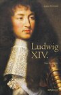 Buchcover Ludwig XIV. / Louis XIV. / Ludwig der Vierzehnte – Der Sonnenkönig. Eine Biographie