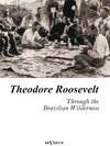 Buchcover Theodore Roosevelt: Through the Brazilian Wilderness