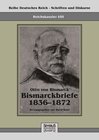 Buchcover Reichskanzler Otto von Bismarck - Bismarckbriefe 1836-1872. Hrsg. von Horst Kohl