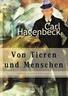 Buchcover Von Tieren und Menschen: Erlebnisse und Erfahrungen von Carl Hagenbeck
