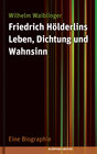 Buchcover Friedrich Hölderlins Leben, Dichtung und Wahnsinn