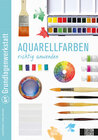 Buchcover Grundlagenwerkstatt: Aquarellfarben richtig anwenden