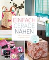 Buchcover Einfach gerade nähen – Deko und Accessoires mit geraden Nähten