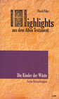 Buchcover Highlights aus dem Alten Testament / Highlights aus dem Alten Testament (Band IV) - Die Kinder der Wüste