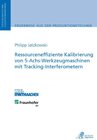 Buchcover Ressourceneffiziente Kalibrierung von 5-Achs-Werkzeugmaschinen mit Tracking-Interferometern