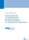 Buchcover Selbstoptimierende und bedarfsgerechte Steuerungsstrategien für Werkzeugmaschinen zur Steigerung der Energieeffienz