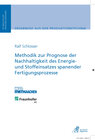 Buchcover Methodik zur Prognose der Nachhaltigkeit des Energie- und Stoffeinsatzes spanender Fertigungsprozesse