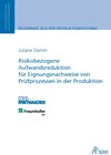 Buchcover Risikobezogene Aufwandsreduktion für Eignungsnachweise von Prüfprozessen in der Produktion