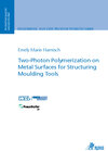 Buchcover Two-Photon Polymerization on Metal Surfaces for Structuring Moulding Tools