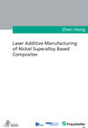 Buchcover Laser Additive Manufacturing of Nickel Superalloy Based Composites