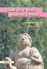 Buchcover Glaub mr, s'Bäsle, glaub mr,'s Vetter