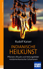 Buchcover Indianische Heilkunst. Pflanzen, Rituale und Heilungsbilder nordamerikanischer Schamanen