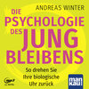 Buchcover Die Psychologie des Jungbleibens. Hörbuch mit Audio-Coaching