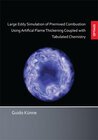 Buchcover Large Eddy Simulation of Premixed Combustion Using Artificial Flame Thickening Coupled with Tabulated Chemistry
