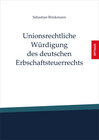Buchcover Unionsrechtliche Würdigung des deutschen Erbschaftsteuerrechts