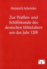 Buchcover Zur Waffen- und Schiffskunde des deutschen Mittelalters bis um das Jahr 1200