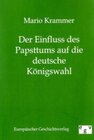 Buchcover Der Einfluss des Papsttums auf die deutsche Königswahl