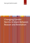 Buchcover Changing Gender Norms in Islam Between Reason and Revelation