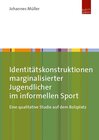 Buchcover Identitätskonstruktionen marginalisierter Jugendlicher im informellen Sport