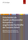 Buchcover Entscheiden als Aspekt professioneller Kompetenz angehender Fachkräfte der Sozialen Arbeit