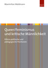 Buchcover Queer/Feminismus und kritische Männlichkeit