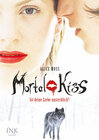 Buchcover Mortal Kiss - Ist deine Liebe unsterblich?
