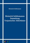 Buchcover Heinrich Schliemanns Sammlung Trojanischer Altertümer
