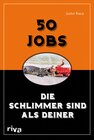 Buchcover 50 Jobs, die schlimmer sind als deiner