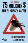 Buchcover 75 Millionen $ für zu heißen Kaffee