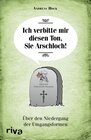 Buchcover Ich verbitte mir diesen Ton, Sie Arschloch!