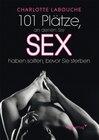 Buchcover 101 Plätze, an denen Sie Sex haben sollten, bevor Sie sterben