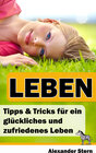 Buchcover Leben - Tipps & Tricks für ein glückliches und zufriedenes Leben