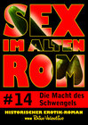 Buchcover Sex im alten Rom 14 - Die Macht des Schwengels