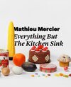 Buchcover Mathieu Mercier: Everything But The Kitchen Sink
