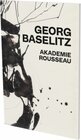 Buchcover Georg Baselitz: Akademie Rousseau