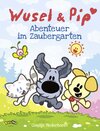 Buchcover Wusel und Pip - Abenteuer im Zaubergarten