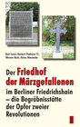 Buchcover Der Friedhof der Märzgefallenen im Berliner Friedrichshain – die Begräbnisstätte der Opfer zweier Revolutionen