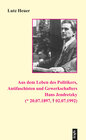 Buchcover Aus dem Leben des Politikers, Antifaschisten und Gewerkschafters Hans Jendretzky (* 20.07.1897, † 02.07.1992)