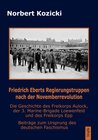 Buchcover Friedrich Eberts Regierungstruppen nach der Novemberrevolution. Die Geschichte des Freikorps Aulock, der 3. Marine-Briga