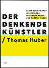 Buchcover Der Denkende Künstler / Thomas Huber