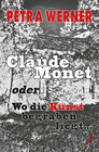 Buchcover Claude Monet oder Wo die Kunst begraben liegt