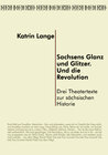 Buchcover Sachsens Glanz und Glitzer. Und die Revolution