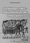 Buchcover Gardelegen 1945 - Dokumentation des Unfassbaren