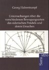 Buchcover Untersuchungen über die verschiedenen Bewegungsarten des siderischen Pendels und über deren Ursachen