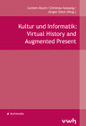 Buchcover Kultur und Informatik: Virtual History and Augmented Present