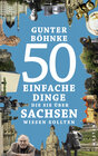 Buchcover 50 einfache Dinge, die Sie über Sachsen wissen sollten
