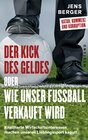 Buchcover Der Kick des Geldes oder wie unser Fußball verkauft wird