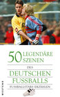 Buchcover 50 legendäre Szenen des deutschen Fußballs