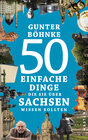 Buchcover 50 einfache Dinge, die Sie über Sachsen wissen sollten
