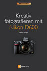 Buchcover Kreativ fotografieren mit Nikon D600 (Nikonians Press)